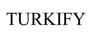 TURKIFY