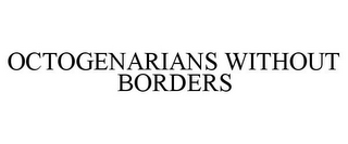 OCTOGENARIANS WITHOUT BORDERS