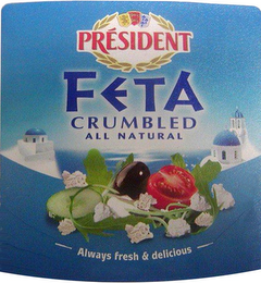 PRÉSIDENT FETA CRUMBLED ALL NATURAL ALWAYS FRESH & DELICIOUS