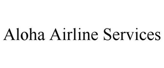 ALOHA AIRLINE SERVICES