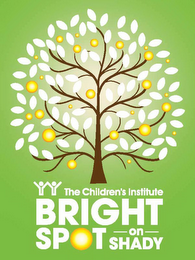 THE CHILDREN'S INSTITUTE BRIGHT SPOT ON SHADY