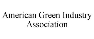 AMERICAN GREEN INDUSTRY ASSOCIATION