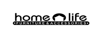 HOME LIFE ·FURNITURE & ACCESSORIES·