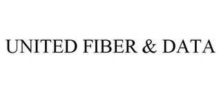 UNITED FIBER & DATA