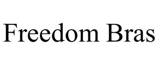 FREEDOM BRAS