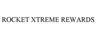 ROCKET XTREME REWARDS