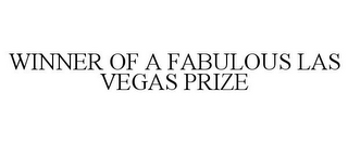 WINNER OF A FABULOUS LAS VEGAS PRIZE