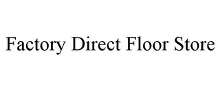 FACTORY DIRECT FLOOR STORE