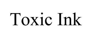 TOXIC INK