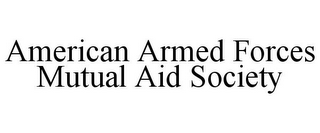 AMERICAN ARMED FORCES MUTUAL AID SOCIETY