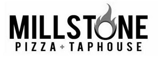 MILLSTONE PIZZA + TAPHOUSE