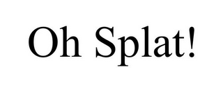 OH SPLAT!