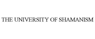 THE UNIVERSITY OF SHAMANISM