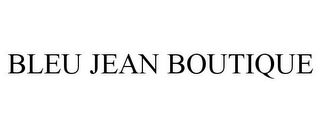BLEU JEAN BOUTIQUE