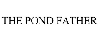 THE POND FATHER