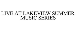 LIVE AT LAKEVIEW SUMMER MUSIC SERIES