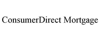 CONSUMERDIRECT MORTGAGE