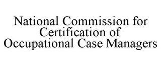 NATIONAL COMMISSION FOR CERTIFICATION OF OCCUPATIONAL CASE MANAGERS