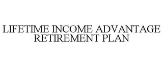 LIFETIME INCOME ADVANTAGE RETIREMENT PLAN