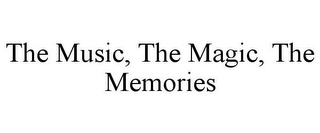 THE MUSIC, THE MAGIC, THE MEMORIES