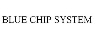 BLUE CHIP SYSTEM