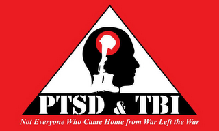 PTSD & TBI NOT EVERYONE WHO CAME HOME FROM WAR LEFT THE WAR
