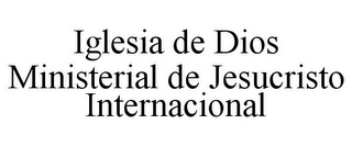 IGLESIA DE DIOS MINISTERIAL DE JESUCRISTO INTERNACIONAL