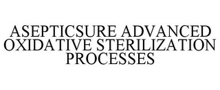 ASEPTICSURE ADVANCED OXIDATIVE STERILIZATION PROCESSES