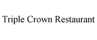 TRIPLE CROWN RESTAURANT