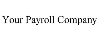 YOUR PAYROLL COMPANY