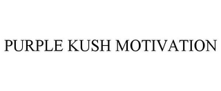 PURPLE KUSH MOTIVATION