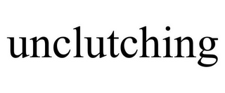 UNCLUTCHING