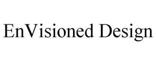 ENVISIONED DESIGN