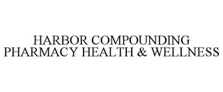 HARBOR COMPOUNDING PHARMACY HEALTH & WELLNESS