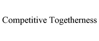 COMPETITIVE TOGETHERNESS