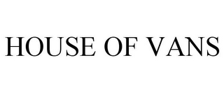 HOUSE OF VANS