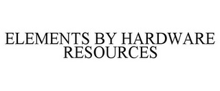 ELEMENTS BY HARDWARE RESOURCES