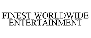 FINEST WORLDWIDE ENTERTAINMENT