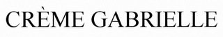 CRÈME GABRIELLE