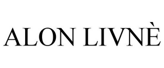 ALON LIVNÈ