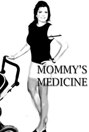 MOMMY'S MEDICINE