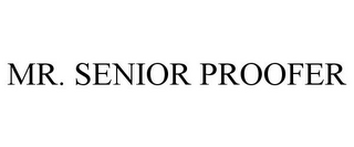 MR. SENIOR PROOFER