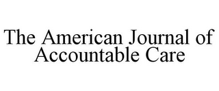 THE AMERICAN JOURNAL OF ACCOUNTABLE CARE