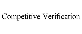 COMPETITIVE VERIFICATION
