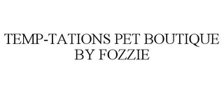 TEMP-TATIONS PET BOUTIQUE BY FOZZIE