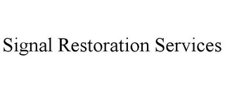 SIGNAL RESTORATION SERVICES