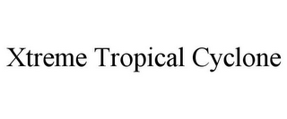 XTREME TROPICAL CYCLONE