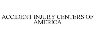 ACCIDENT INJURY CENTERS OF AMERICA