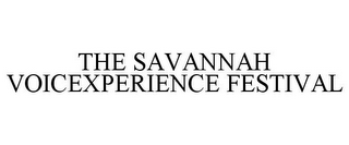 THE SAVANNAH VOICEXPERIENCE FESTIVAL