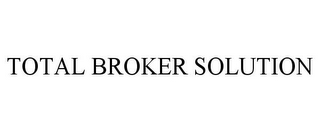 TOTAL BROKER SOLUTION